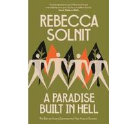 Rebecca Solnit A Paradise Built in Hell (Tascabile)