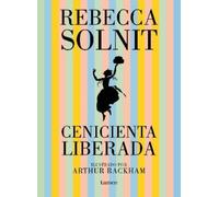 Rebecca Solnit Cenicienta liberada / Cinderella Liberator (Copertina rigida)