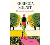Rebecca Solnit El camino inesperado / No Straight Road Takes You The (Tascabile)