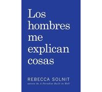 Rebecca Solnit Los Hombres Me Explican Cosas (Tascabile)