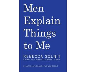 Rebecca Solnit Men Explain Things to Me Updated Edition (Copertina rigida)