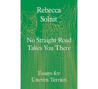Rebecca Solnit No Straight Road Takes You There (Copertina rigida)