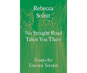 Rebecca Solnit No Straight Road Takes You There (Copertina rigida)