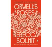 Rebecca Solnit Orwell's Roses (Tascabile)