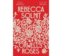 Rebecca Solnit Orwell's Roses (Tascabile)