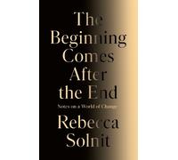 Rebecca Solnit The Beginning Comes After the End (Copertina rigida)