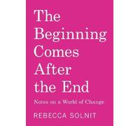 Rebecca Solnit The Beginning Comes After the End (Tascabile)