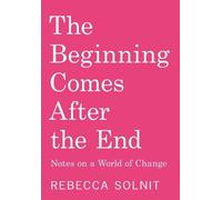 Rebecca Solnit The Beginning Comes After the End (Tascabile)