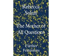 Rebecca Solnit The Mother of All Questions (Copertina rigida)