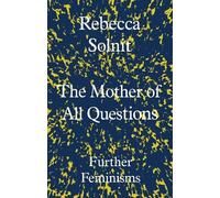 Rebecca Solnit The Mother of All Questions (Copertina rigida)