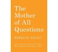 Rebecca Solnit The Mother of All Questions (Tascabile)