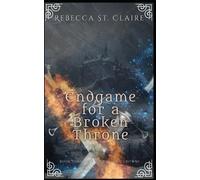 Rebecca St Claire Endgame for a Broken Throne (Tascabile)