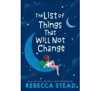 Rebecca Stead The List of Things That Will Not Change (Copertina rigida)