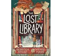 Rebecca Stead Wendy Mass The Lost Library (Copertina rigida)