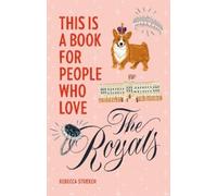 Rebecca Stoeker This Is a Book for People Who Love the Royals (Copertina rigida)