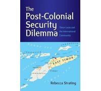 Rebecca Strating The Post-Colonial Security Dilemma (Tascabile)
