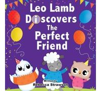 Rebecca Strawson Leo Lamb Discovers the Perfect Friend (Tascabile)