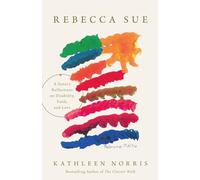 Rebecca Sue: A Sister’s Reflections on Disability, Faith, and Love: A Sister’s Reflections on Disability, Faith, and Love