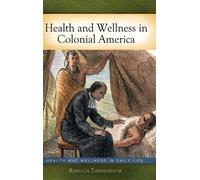 Rebecca Tannenbaum Ph. Health and Wellness in Colonial Ameri (Copertina rigida)