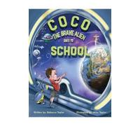 Rebecca Taylor Coco the Brave Alien Goes to School (Tascabile)