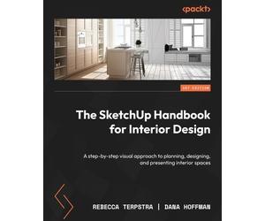 Rebecca Terpstra Dana Hoffm The SketchUp Handbook for Interior Desi (Tascabile)