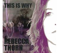 Rebecca Thorn - This Is Why