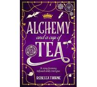 Rebecca Thorne Alchemy and a Cup of Tea (Copertina rigida) Tomes & Tea