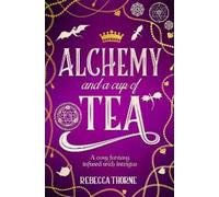 Rebecca Thorne Alchemy and a Cup of Tea (Tascabile) Tomes & Tea