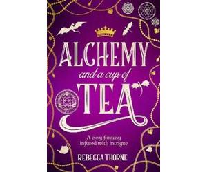 Rebecca Thorne Alchemy and a Cup of Tea (Tascabile) Tomes & Tea
