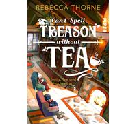 Rebecca Thorne Can’t Spell Treason Without Tea: Honig, Tee und Hoch (Tascabile)