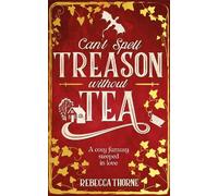 Rebecca Thorne Can't Spell Treason Without Tea (Copertina rigida) Tomes & Tea