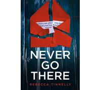 Rebecca Tinnelly Never Go There (Tascabile)