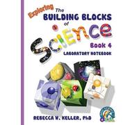 Rebecca W Kelle Exploring the Building Blocks of Science Book 4 Labo (Tascabile)
