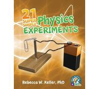 Rebecca W Keller 21 Super Simple Physics Experiments (Tascabile)