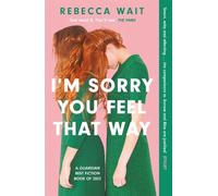 Rebecca Wait I'm Sorry You Feel That Way (Tascabile)
