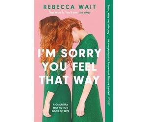 Rebecca Wait I'm Sorry You Feel That Way (Tascabile)
