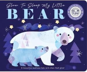 Rebecca Weerasekera Glow to Sleep My Little Bear (Libro di cartone)