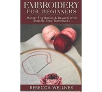 Rebecca Wellner Embroidery for Beginners (Tascabile)