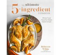 Rebecca White The Ultimate 5-Ingredient Cookbook (Tascabile)