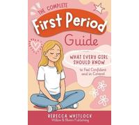 Rebecca Whitlock The Complete First Period Guide (Tascabile)