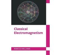 Rebecca Williams Classical Electromagnetism (Copertina rigida)