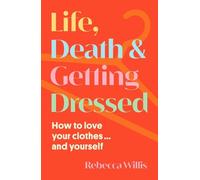 Rebecca Willis Life, Death and Getting Dressed (Copertina rigida)