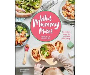 Rebecca Wilson What Mummy Makes (Copertina rigida) What Mummy Makes