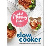 Rebecca Wilson What Mummy Makes Slow Cooker (Copertina rigida) What Mummy Makes