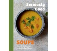 Rebecca Woods Seriously Good Soups (Copertina rigida)