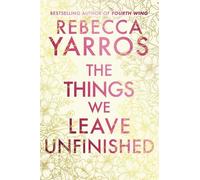 Rebecca Yarros The Things We Leave Unfinished (Copertina rigida)