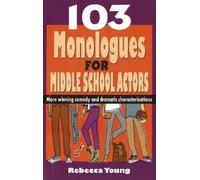 Rebecca Young 103 Monologues for Middle School Actors (Tascabile)