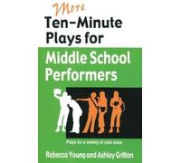 Rebecca Young Ashley G More Ten-Minute Plays for Middle School Perf (Tascabile)
