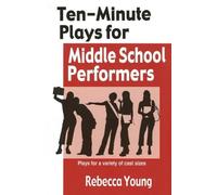 Rebecca Young Young Rebe Ten-Minute Plays for Middle School Perform (Tascabile)