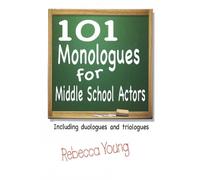 Rebecca Young Young Rebecca 101 Monologues for Middle School Actors (Tascabile)